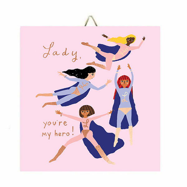 Καδράκι "Lady you're my hero"